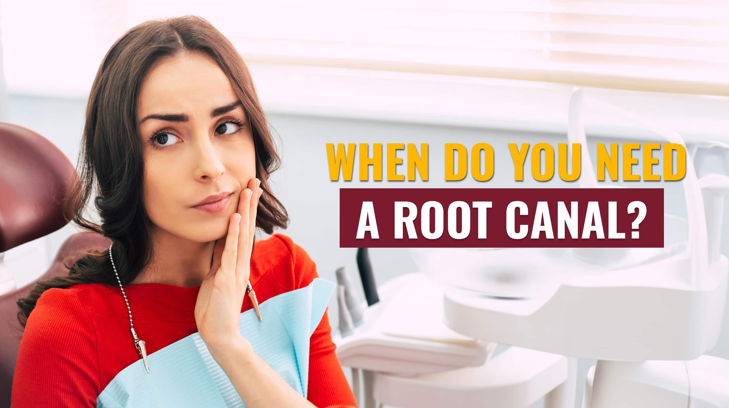 When do you need a Root Canal?